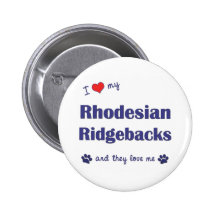 I Love My Rhodesian Ridgebacks (Multiple Dogs) Buttons