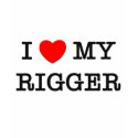 I Love My RIGGER t-shirts