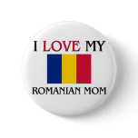 I Love My Romanian Mom Buttons
