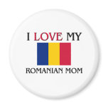I Love My Romanian Mom Magnet