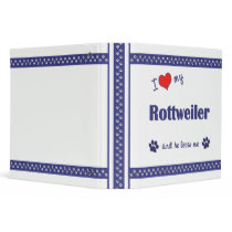 I Love My Rottweiler (Male Dog) 3 Ring Binder