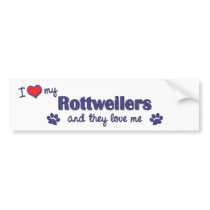I Love My Rottweilers (Multiple Dogs) bumper stickers