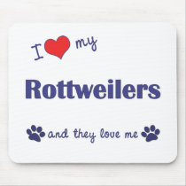 I Love My Rottweilers (Multiple Dogs) Mouse Pads