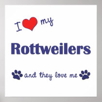 I Love My Rottweilers (Multiple Dogs) Print