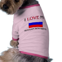 I Love My Russian Boyfriend pet clothing