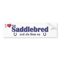 I Love My Saddlebred (Female Horse) Bumper Stickers