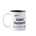 I Love My Saint Bernard (Female Dog) mugs by thatsalottadogs I Love My Saint Bernard (Female Dog) mugs