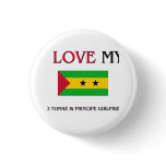 I Love My Sao Tomae &amp; Principe Girlfriend Pinback Button