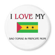 I Love My Sao Tomae & Principe Mom magnets by tshirtshirts I Love My Sao Tomae & Principe Mom magnets