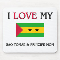 I Love My Sao Tomae & Principe Mom mousepads