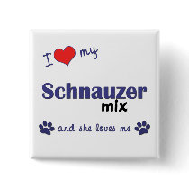I Love My Schnauzer Mix (Female Dog) buttons