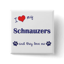 I Love My Schnauzers (Multiple Dogs) Pinback Button