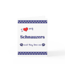I Love My Schnauzers (Multiple Dogs) Greeting Card