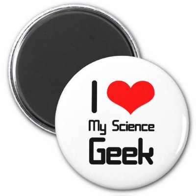 i_love_my_science_geek_magnet-p147850026258618733qjy4_400.jpg
