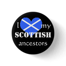 I love my Scottish ancestors Button by clairice16 I love my Scottish ancestors Button