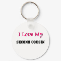 I Love My Second Cousin keychains by familytshirts I Love My Second Cousin keychains