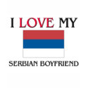 I Love My Serbian Boyfriend t-shirts