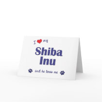 I Love My Shiba Inu (Male Dog) cards by thatsalottadogs I Love My Shiba Inu (Male Dog) cards