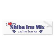 I Love My Shiba Inu Mix (Female Dog) Bumper Stickers