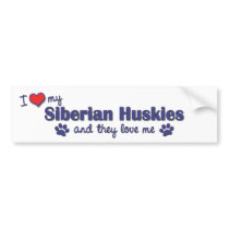 I Love My Siberian Huskies (Multiple Dogs) bumper stickers by thatsalottadogs I Love My Siberian Huskies (Multiple Dogs) bumper stickers