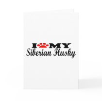 I Love My Siberian Husky cards by poorrichards I Love My Siberian Husky cards