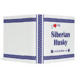 I Love My Siberian Husky (Female Dog) binders