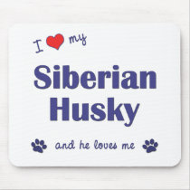I Love My Siberian Husky (Male Dog) mousepads by thatsalottadogs I Love My Siberian Husky (Male Dog) mousepads