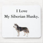 I Love My Siberian Husky Mousepads