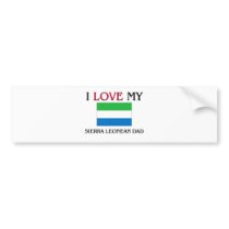 I Love My Sierra Leonean Dad bumper stickers by flagshirt I Love My Sierra Leonean Dad bumper stickers