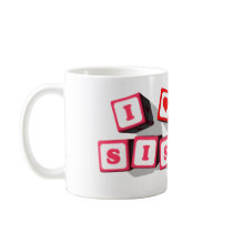 I LOVE MY SISTER mugs