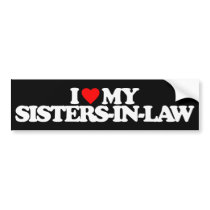 I LOVE MY SISTERS-IN-LAW BUMPER STICKERS