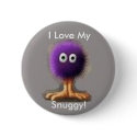 I Love My, Snuggy! buttons