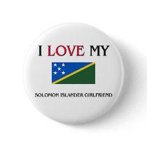 I Love My Solomon Islander Girlfriend buttons