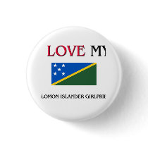 I Love My Solomon Islander Girlfriend buttons