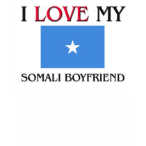 I Love My Somali Boyfriend t-shirts