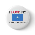 I Love My Somali Girlfriend buttons by flagshirt I Love My Somali Girlfriend buttons
