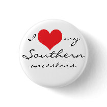 I love my Southern ancestors buttons by clairice16 I love my Southern ancestors buttons