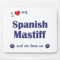 I Love My Spanish Mastiff (Female Dog) mousepads