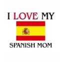 I Love My Spanish Mom t-shirts by tshirtshirts I Love My Spanish Mom t-shirts