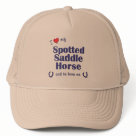 zaz_trucker_hat - Show the world how much you love your Spotted Saddle Horse (and that the feeling is mutual!). With a heart and two horseshoes, the words read 'I love my Spotted Saddle Horse and he loves me'. This design is specifically for a male horse (he), we also have variants available for a female horse (she) or multiple horses (they). A perfect gift for yourself or the Spotted Saddle Horse lover in your life, this design is available on a variety of gift and apparel items!