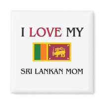 I Love My Sri Lankan Mom magnets by tshirtshirts I Love My Sri Lankan Mom magnets