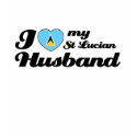 I love my St Lucian Husband t-shirts