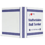 I Love My Staffordshire Bull Terrier (Female Dog) Vinyl Binder
