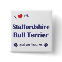 I Love My Staffordshire Bull Terrier (Female Dog) buttons