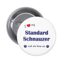 I Love My Standard Schnauzer (Female Dog) Pinback Buttons