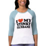 I Love My Stinky Husband Tshirt I Love My Stinky Husband Tshirt
