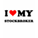 I Love My Stockbroker shirt