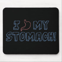 I Love My Stomach mousepads
