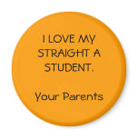I LOVE MY STRAIGHT A STUDENT.                  ... FRIDGE MAGNETS