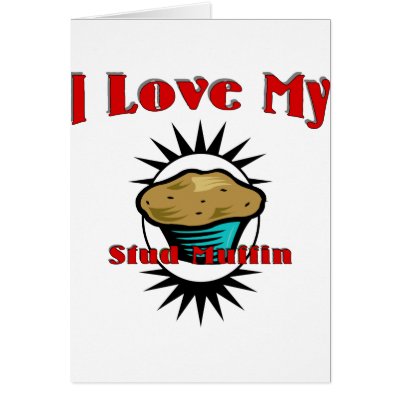 I Love My Stud Muffin Cards by FastFood